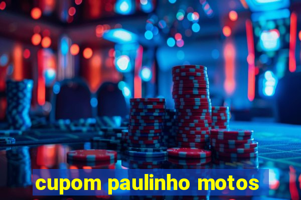 cupom paulinho motos